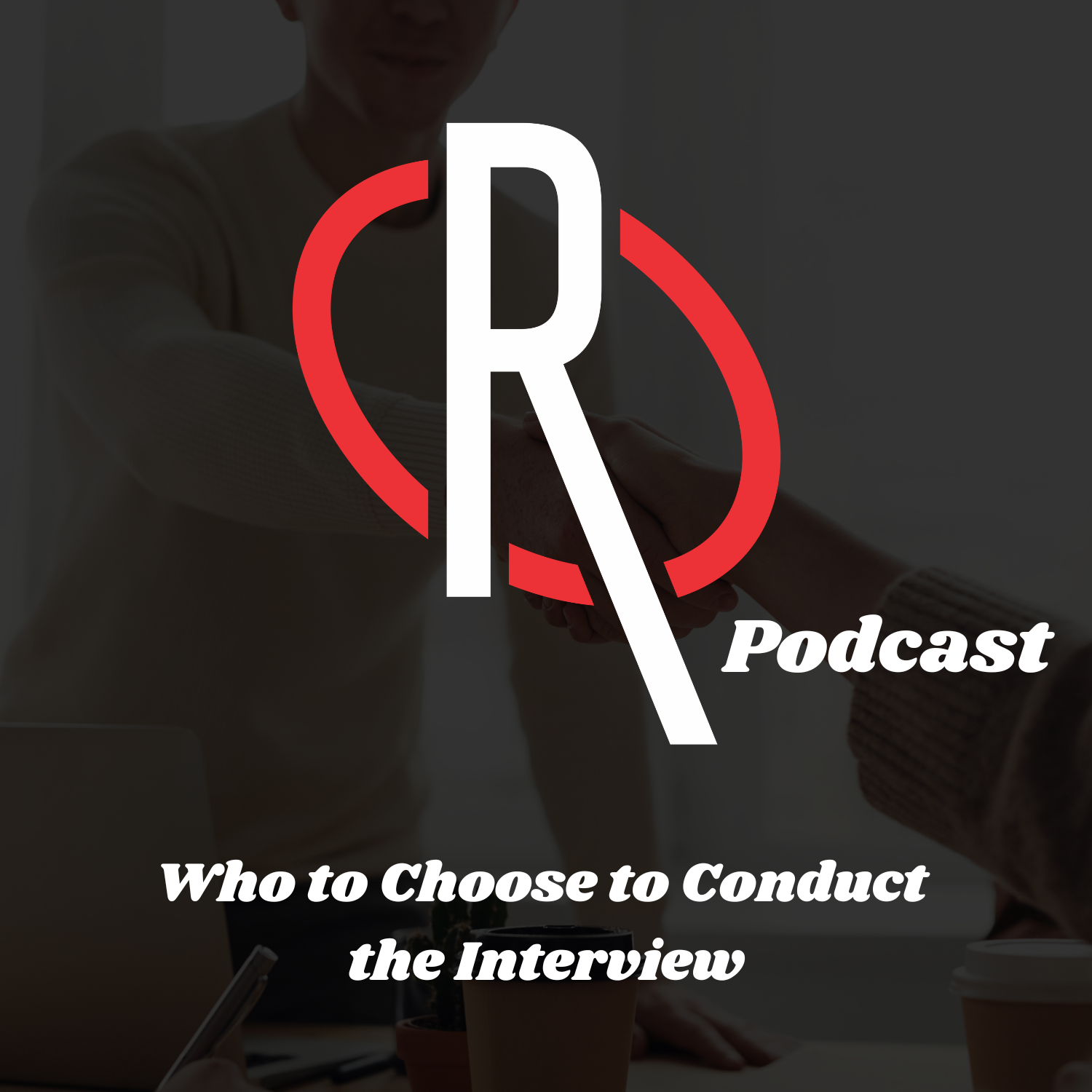 Who to Choose to Conduct the Interview