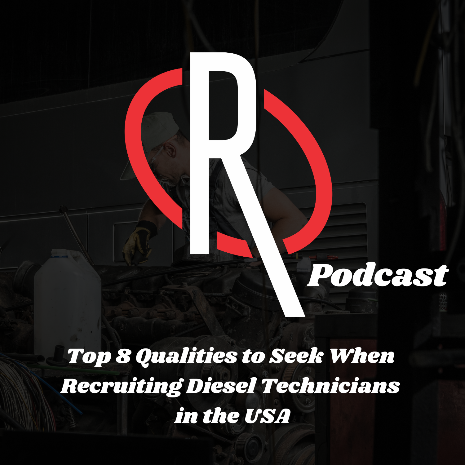 Top 8 Qualities to Seek When Recruiting Diesel Technicians in the USA