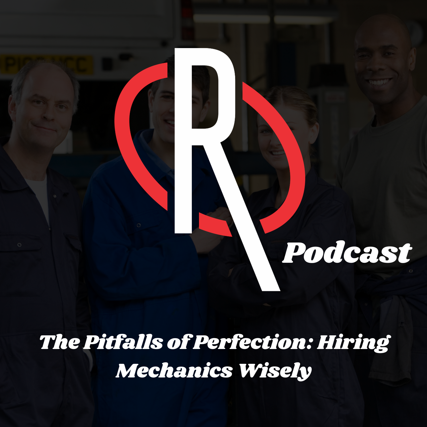 The Pitfalls of Perfection: Hiring Mechanics Wisely