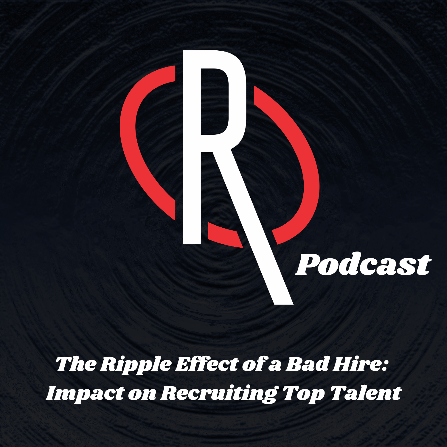 The Ripple Effect of a Bad Hire: Impact on Recruiting Top Talent